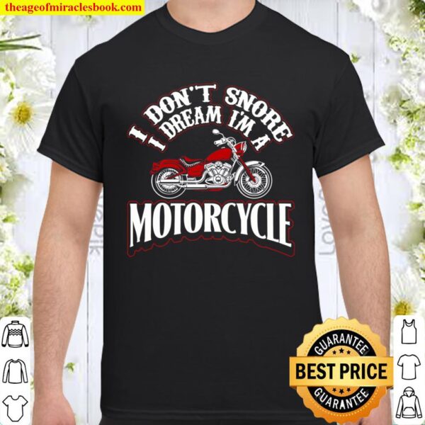 Funny motorbike t shirt I Don_t Snore I Dream I_m a Motorcycle Shirt