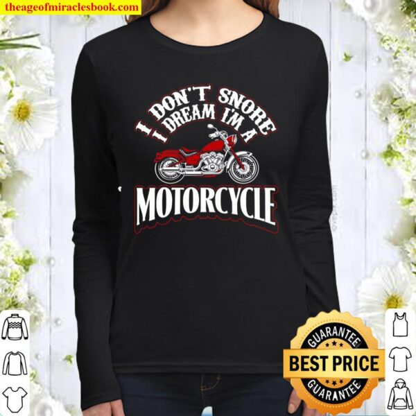 Funny motorbike t shirt I Don_t Snore I Dream I_m a Motorcycle Women Long Sleeved