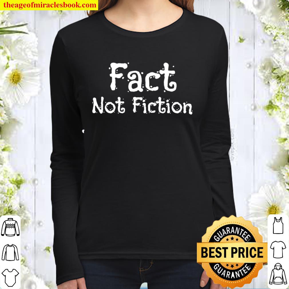 Funny tee says Fact Not Fiction Women Long Sleeved