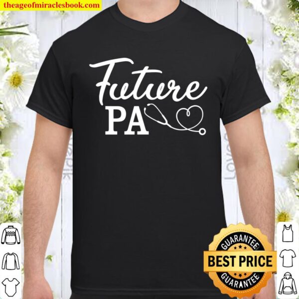 Future Pa Shirt, Physician Assistant Shirt, Future PA, Doctor Gift, Me Shirt