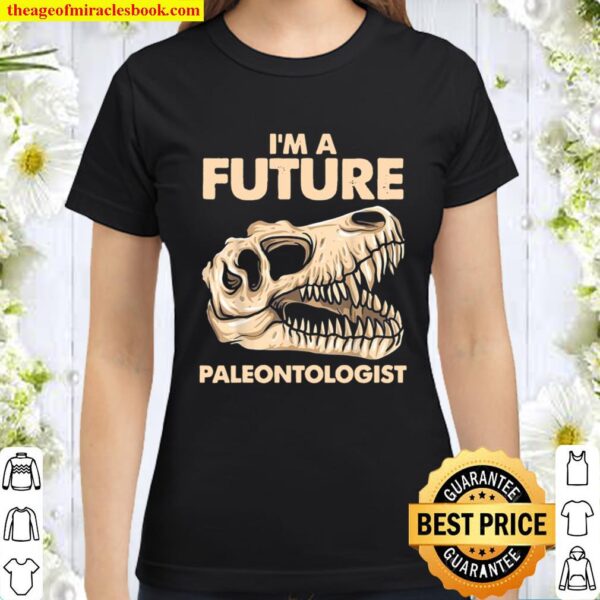 Future Paleontologist Dinosaur Costume Shirts Boys And Girls Classic Women T-Shirt