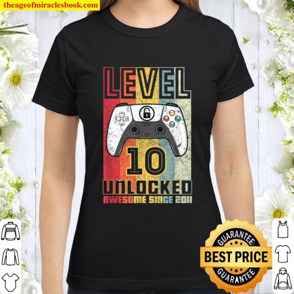 Gamer 10 Birthday 10 Year Old Awesome 2011 Level 10 Unlocked Classic Women T-Shirt