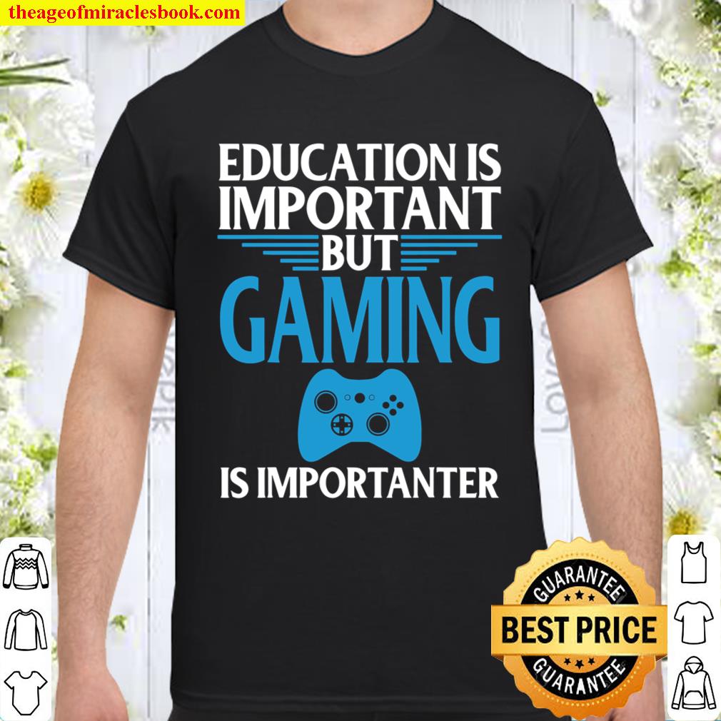 Gaming Is Important Graphic Funny Video Gamers Shirt