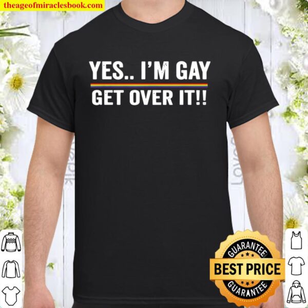 Gay Sarcastic Get Over It Cool Pride Rainbow Colors Shirt