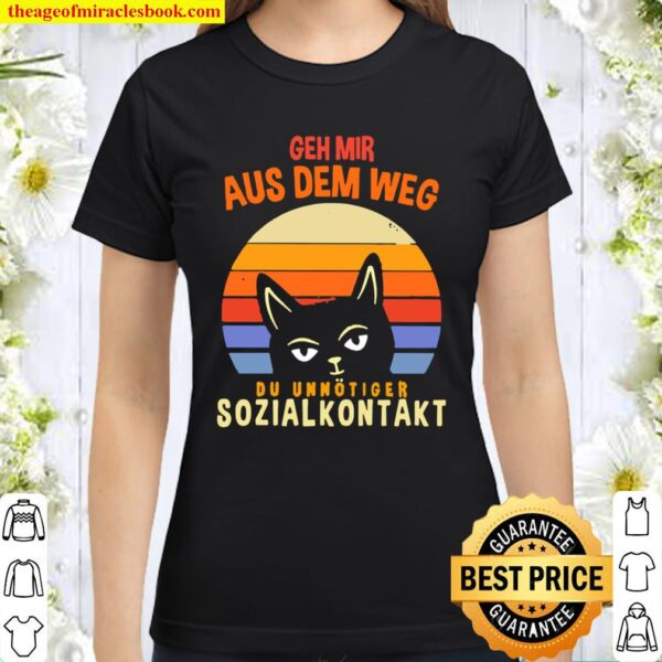 Geh Mir Aus Dem Weg Du Unnötiger Sozialkontakt Cat Vintage Sunset Classic Women T-Shirt