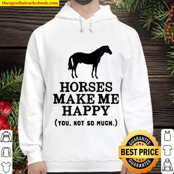 Gift For Horse Lovers Horses Make Me Happy You Not So Much Pullover Hoodie
