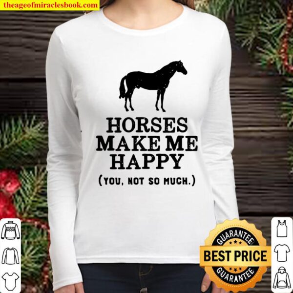 Gift For Horse Lovers Horses Make Me Happy You Not So Much Pullover Women Long Sleeved
