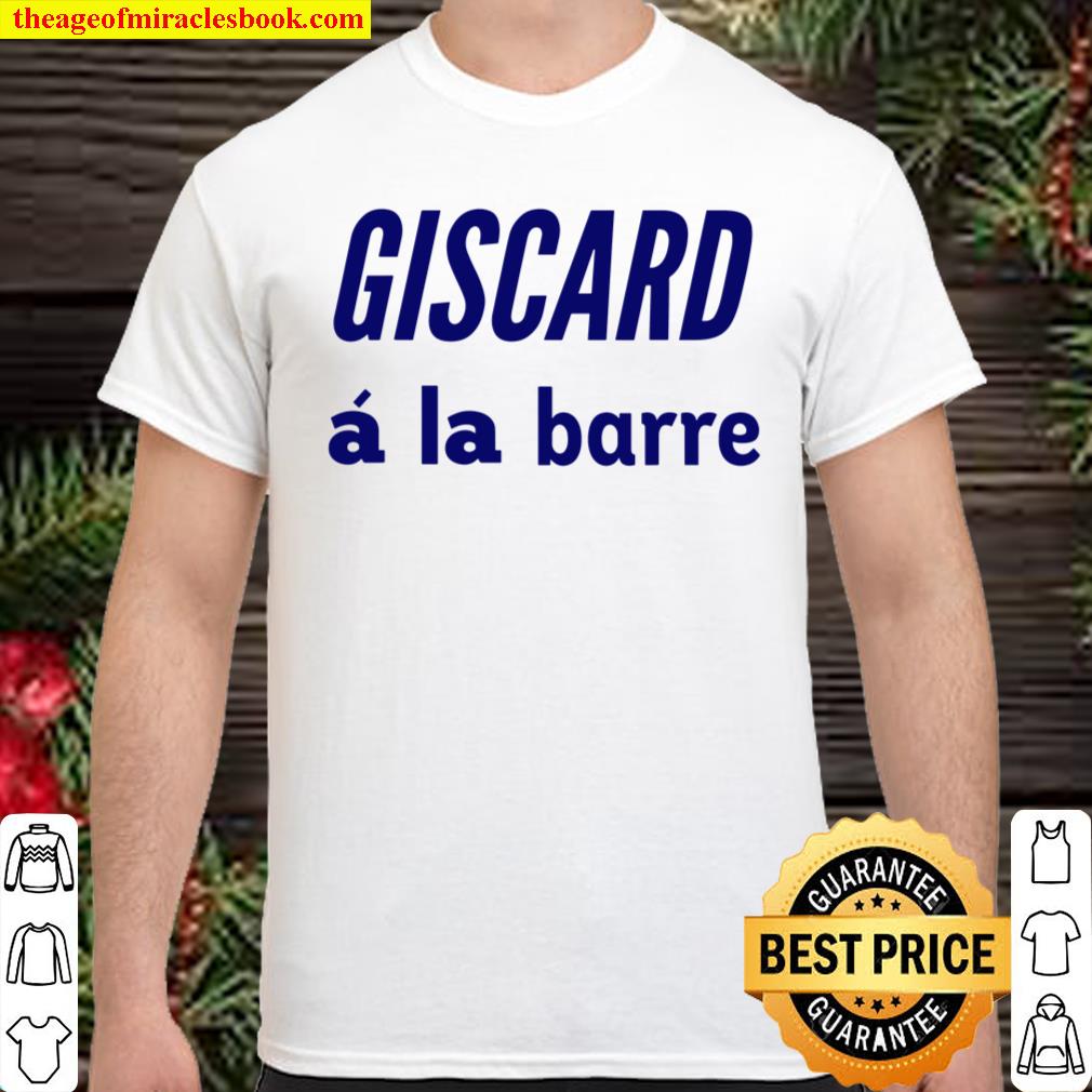 Giscard a La Barre Limited Shirt, hoodie, tank top, sweater