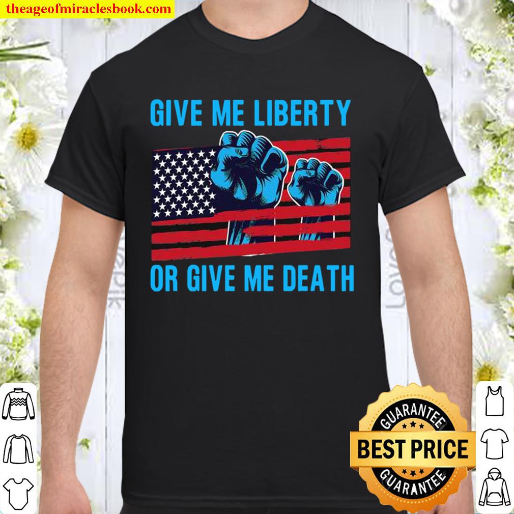 Give Me Liberty Or Give Me Death Patriotic Anti Lockdown Usa Flag 2020 Shirt, Hoodie, Long Sleeved, SweatShirt