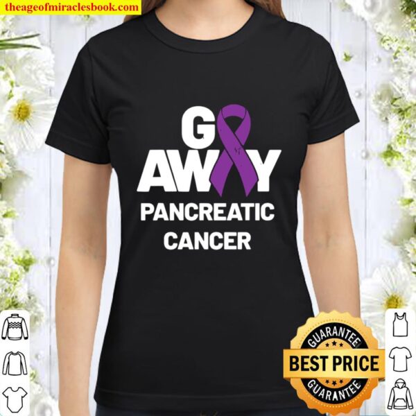 Go Away Pancreatic Cancer Awareness Purple Ribbon Classic Women T-Shirt