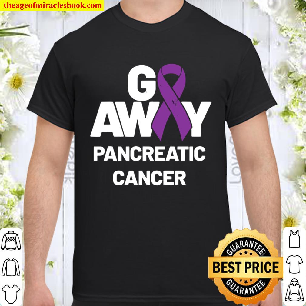 Go Away Pancreatic Cancer Awareness Purple Ribbon 2020 Shirt, Hoodie, Long Sleeved, SweatShirt