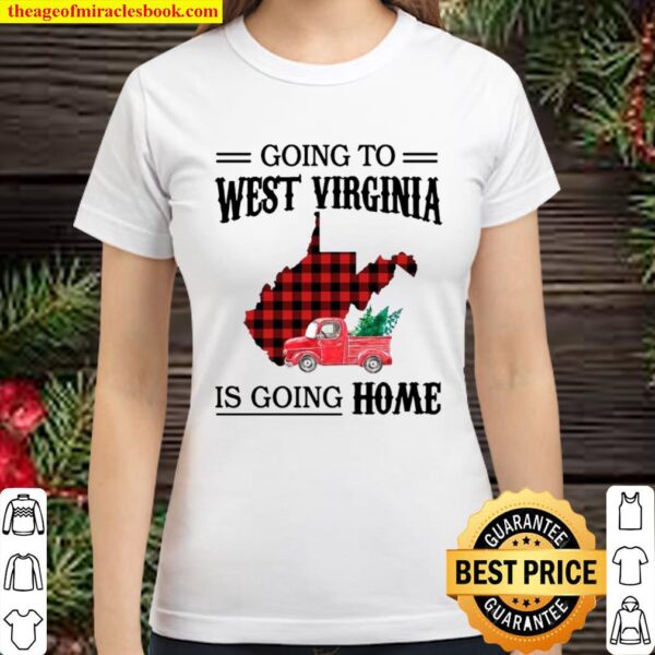 Going To West Virginia Is Going Home Truck Classic Women T-Shirt