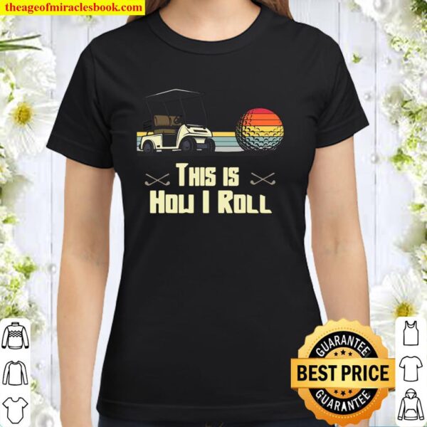 Golf This is How I Roll Retro Golfers Cart Put Vintage Classic Women T-Shirt