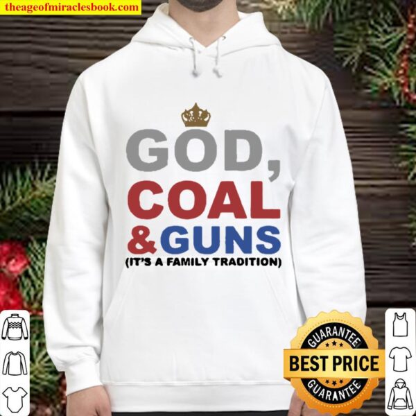 Good God Coal And Guns It’s A Family Tradition Hoodie