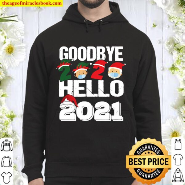 Goodbye 2020 Hello 2021 Funny Happy New Year 2021 Gift Hoodie