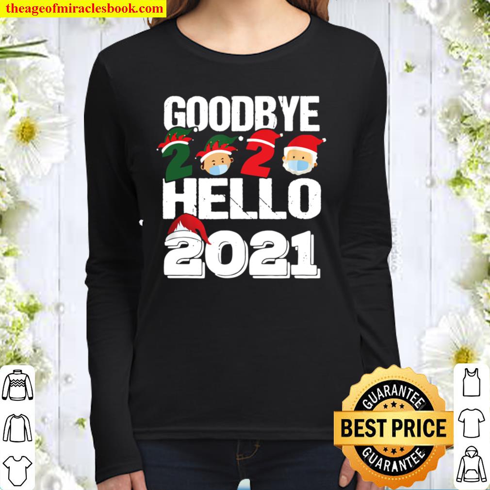 Goodbye 2020 Hello 2021 Funny Happy New Year 2021 Gift Women Long Sleeved