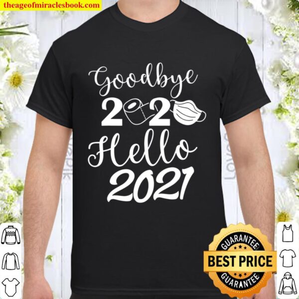 Goodbye 2020 Hello 2021,Happy New Year 2021 Family New Year Shirt
