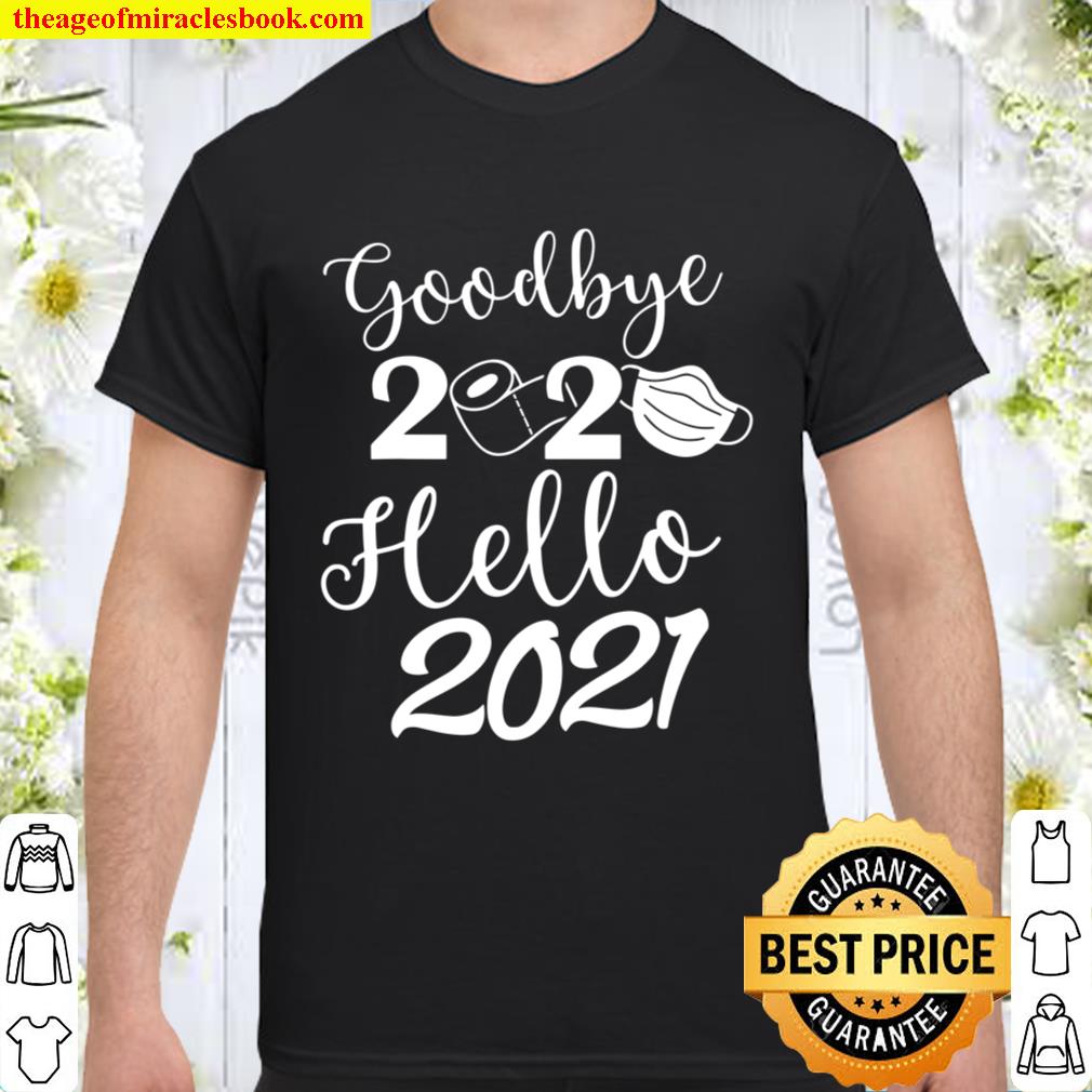 Goodbye 2020 Hello 2021,Happy New Year 2021 Family New Year 2020 Shirt, Hoodie, Long Sleeved, SweatShirt