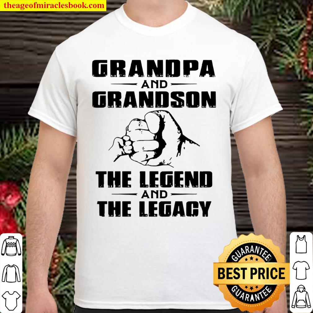 Grandpa and grandson the legend and the legacy 2020 Shirt, Hoodie, Long Sleeved, SweatShirt