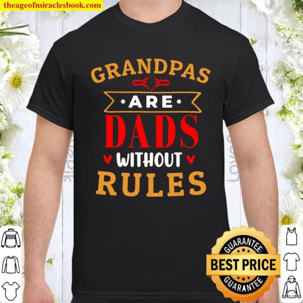 Grandpas are Dads Without Rules - Birthday Gifts for Grandpa Shirt