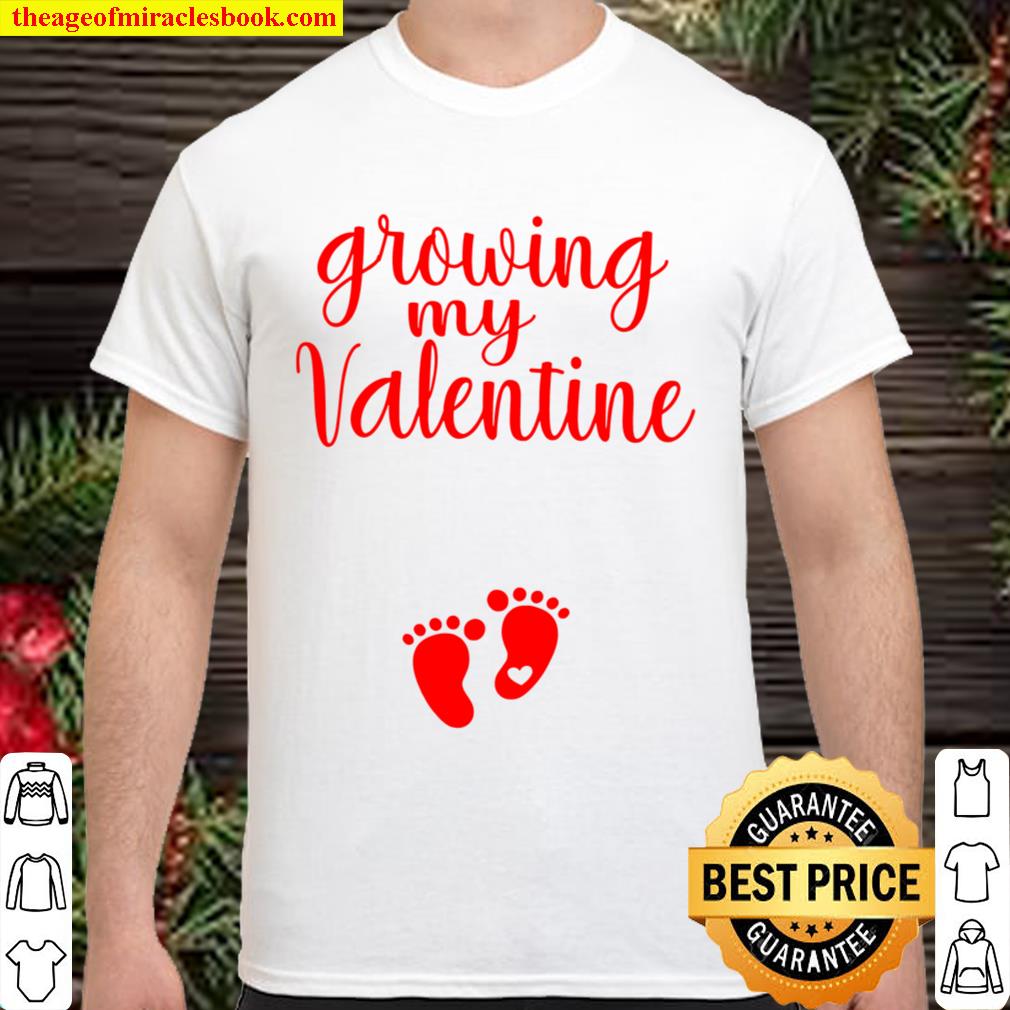 Growing My Valentine Vday Valentine_s Day Baby Announcement Shirt Idea Shirt