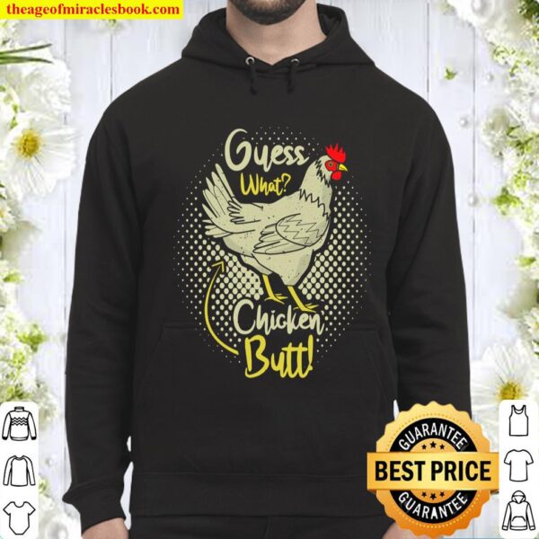 Guess What Chicken Butt Funny Hen Rooster Lover Gift Hoodie