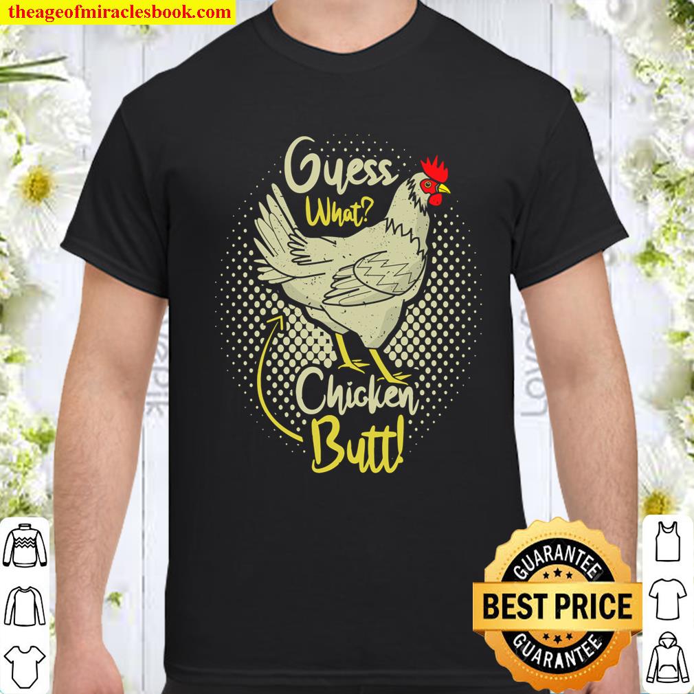 Guess What Chicken Butt Funny Hen Rooster Lover Gift Shirt