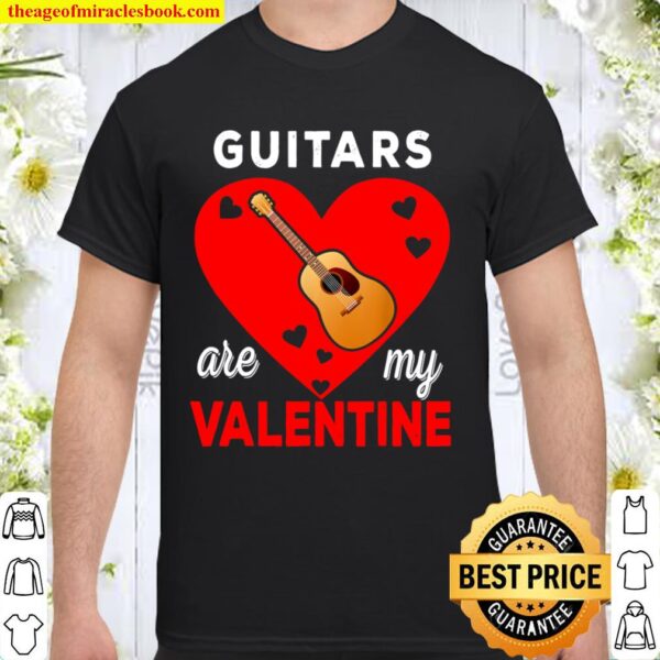 Guitars Are My Valentine Funny Game Heart Guitarist Gifts Shirt