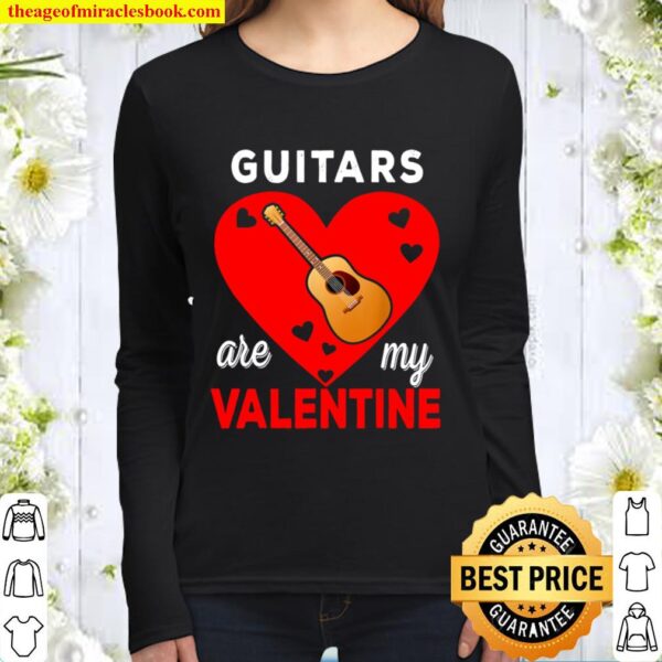 Guitars Are My Valentine Funny Game Heart Guitarist Gifts Women Long Sleeved