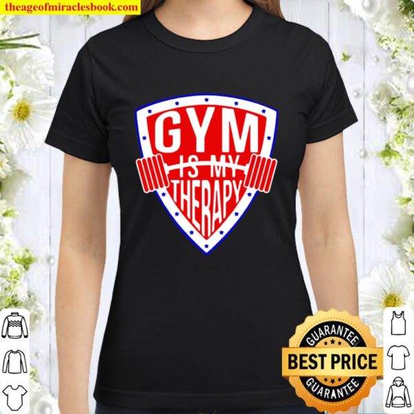 Gym Is My Therapy Classic Women T-Shirt