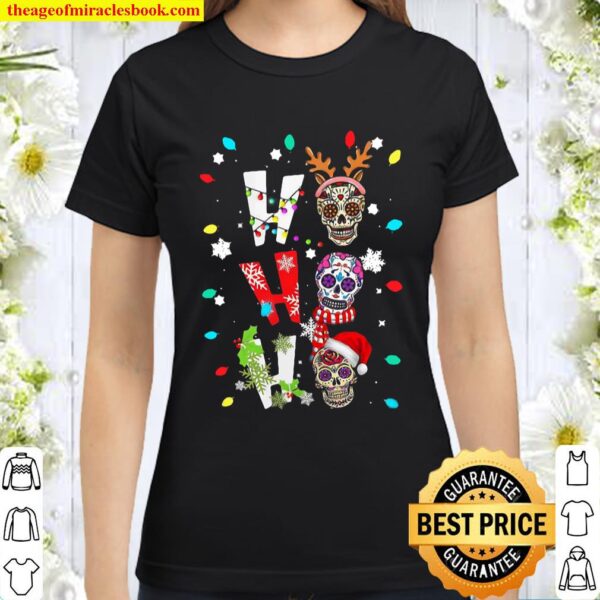 HO HO HO Mexican Skull Santa Hat Christmas Funny Xmas Gifts Classic Women T-Shirt