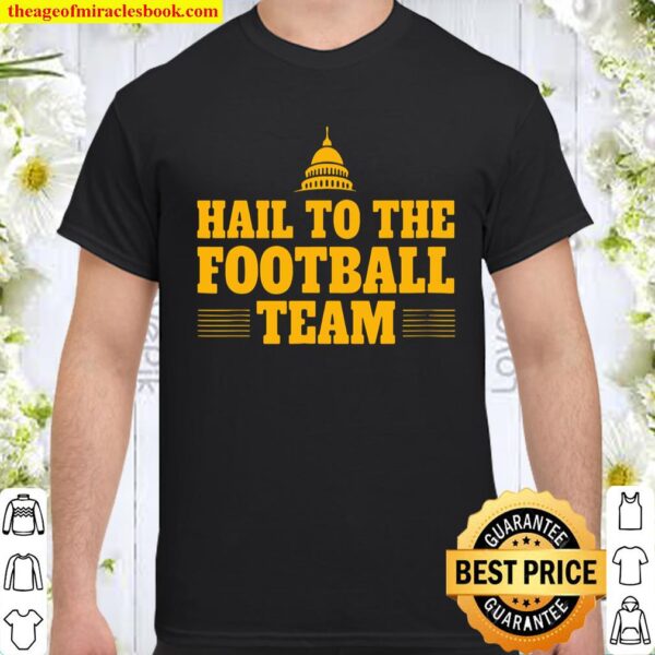 Hail To The Washington Football DC Sports Team Gift Shirt