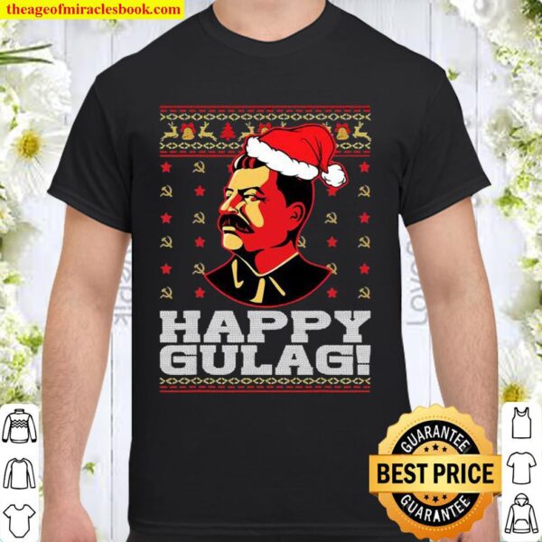 Happy Gulag Joseph Stalin Happy Gulag Ugly Christmas Shirt