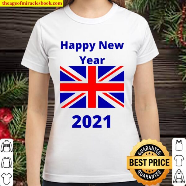 Happy New Year The 2021 United Kingdom Flag Classic Women T-Shirt