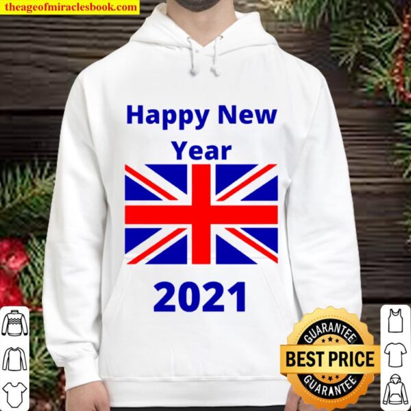Happy New Year The 2021 United Kingdom Flag Hoodie