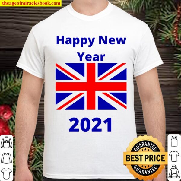 Happy New Year The 2021 United Kingdom Flag Shirt
