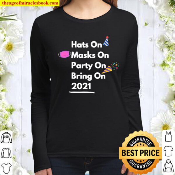 Hats On Masks On Party On Bring On 2021 Women Long Sleeved