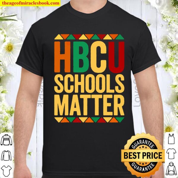 Hbcu Schools Matter Historical College Alumni Shirt