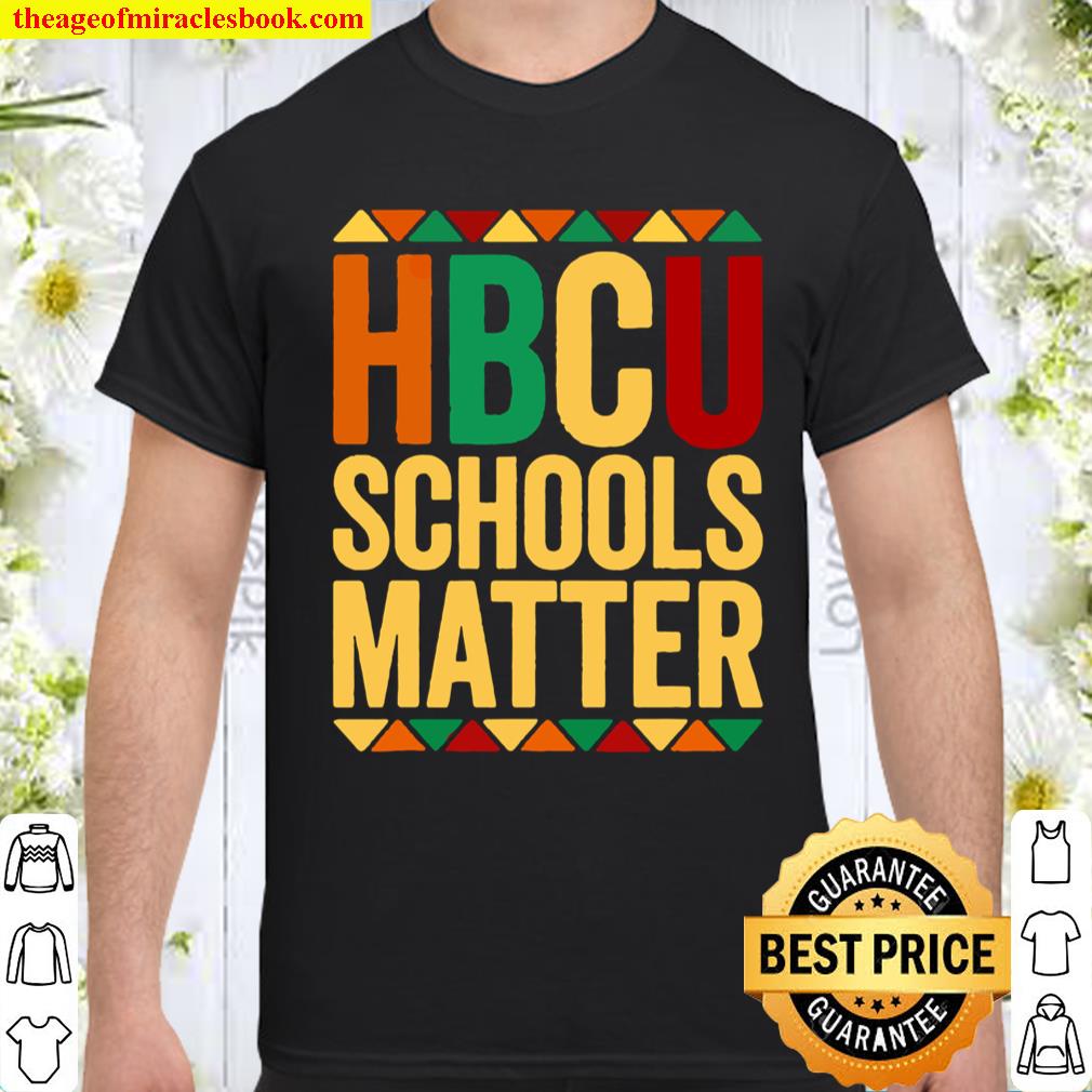 Hbcu Schools Matter Historical College Alumni T-Shirt