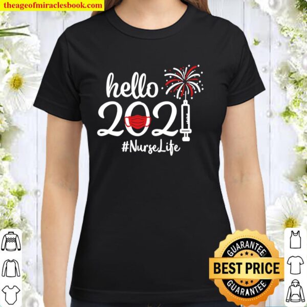Hello 2021 Nurse Life Quarantine New Year Nurse Classic Women T-Shirt