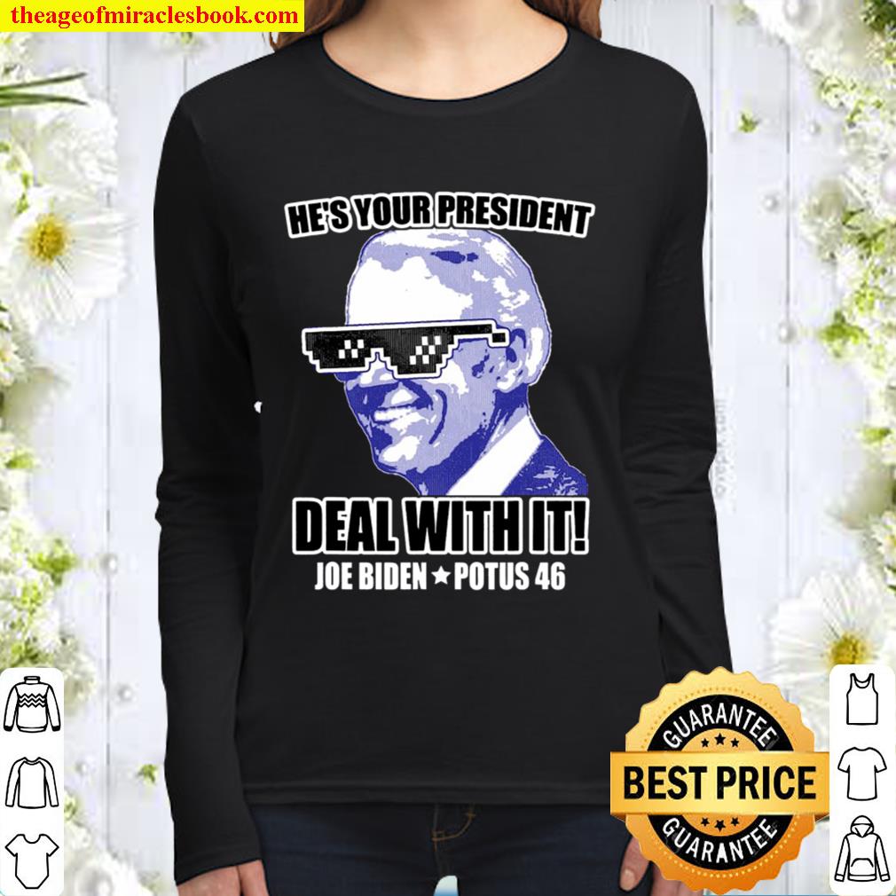 He’s Your President – Deal With It! Joe Biden Potus 46 Ver2 Women Long Sleeved