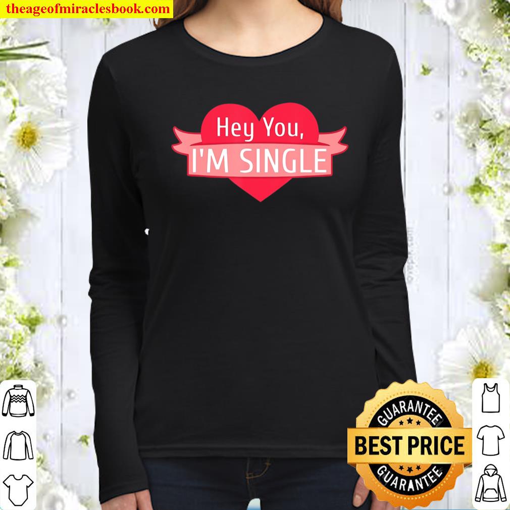 Hey You I’m Single For Single Valentine’s Day Women Long Sleeved