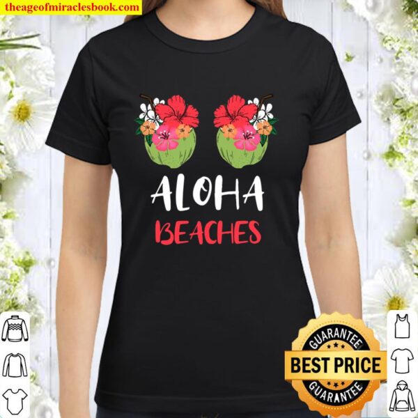 Hibiscus Flowers Coconut Boobs Aloha Beaches Hawaiian Classic Women T-Shirt