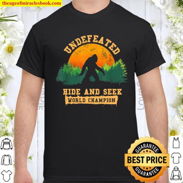 Hide And Seek World Champion Bigfoot Is Real Shirt