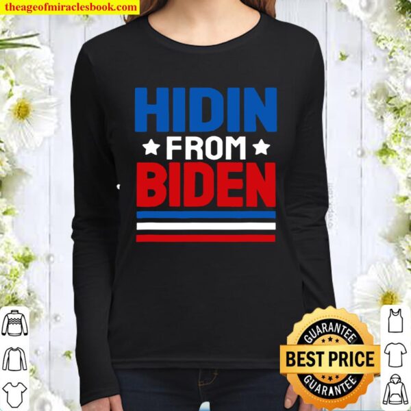 Hidin From Biden Shirt Us Flag Stripes Funny Joe Biden Women Long Sleeved