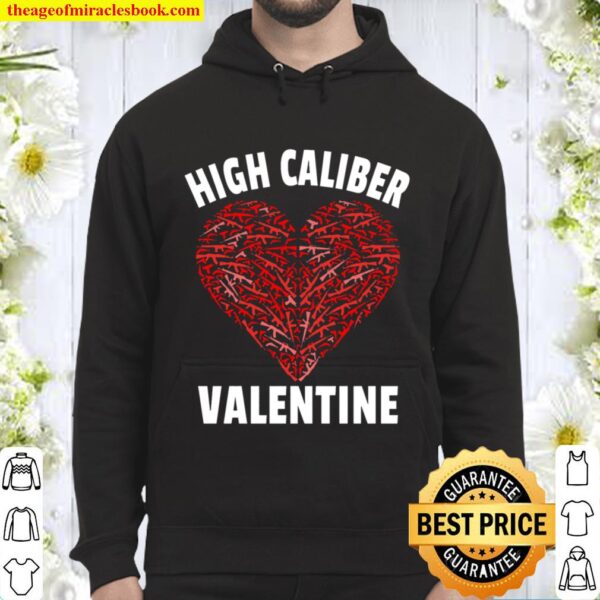 High Caliber Valentine Quote - 2nd Amendment Valentine_s Day Hoodie