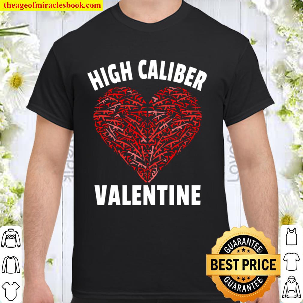 bro restaurant Klage High Caliber Valentine Quote - 2nd Amendment Valentine's Day new Shirt,  Hoodie, Long Sleeved, SweatShirt