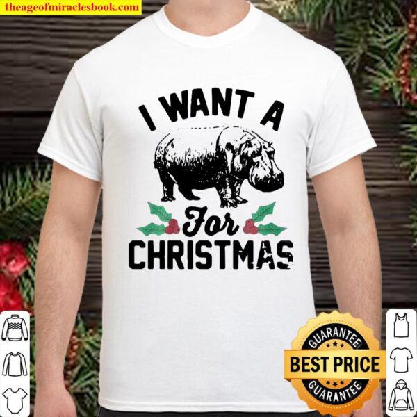 Hippo I want a for Christmas Shirt
