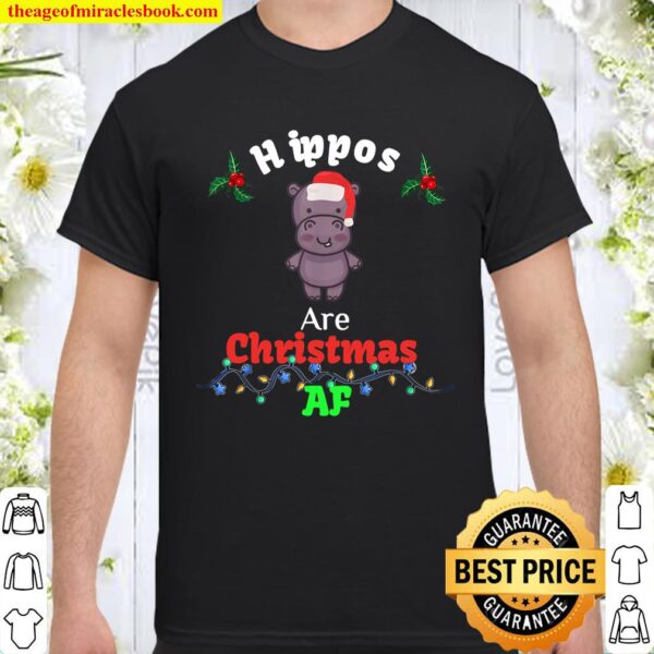 Hippos are Christmas AF funny novelty hippopotamus holiday Shirt