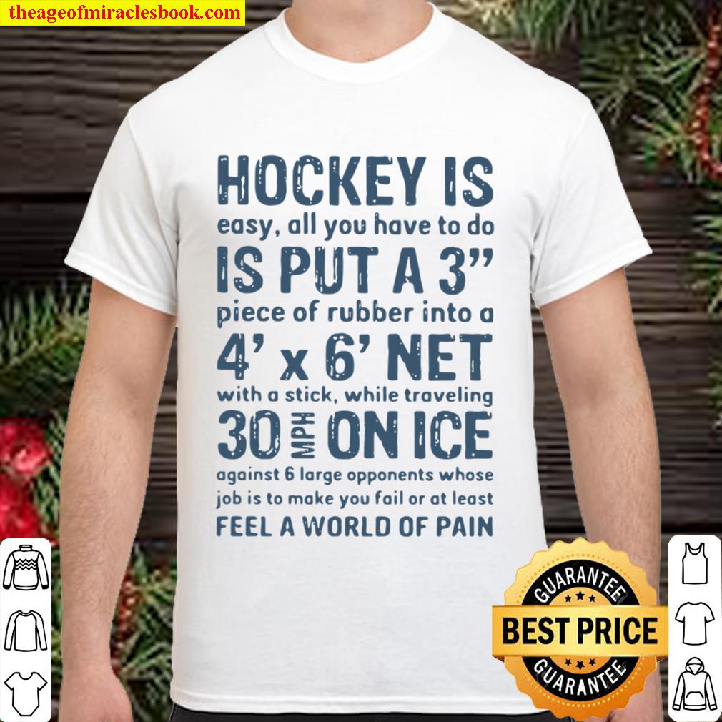 Hockey Is Easy All You Have To Do Is Put A3 Piece Of Rubber Into A 4 X 6 Net limited Shirt, Hoodie, Long Sleeved, SweatShirt